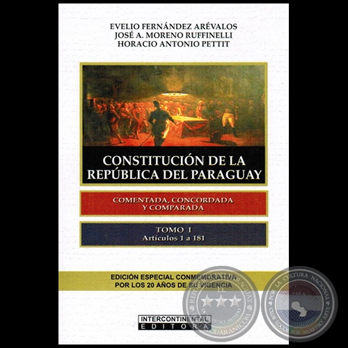 CONSTITUCIÓN DE LA REPÚBLICA DEL PARAGUAY - Tomo I - Artículos 1 a 181 - Autores:  EVELIO FERNÁNDEZ ARÉVALOS / JOSÉ A. MORENO RUFINELLI / HORACIO ANTONIO PETTIT - Año 2012
